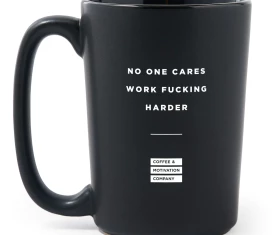 Coffee & Motivation Company No One Cares Work Fucking Harder